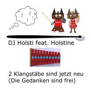 2 Klangstäbe sind jetzt neu (Die Gedanken sind frei) (feat. Holstine)