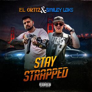 Stay Strapped (feat. Smiley Loks) [Explicit]