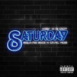 Saturday (feat. Q Dot, SquareBizz & Carl Roe (Explicit)