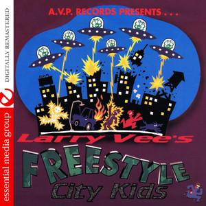 AVP Records Presents Larry Vee's Freestyle City Kids (Digitally Remastered)