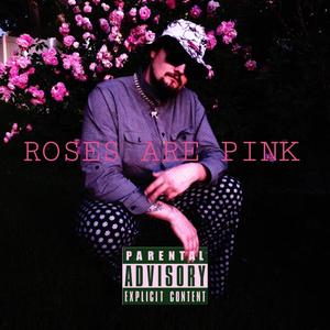 Roses Are Pink (Explicit)