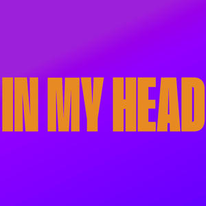 in my head. (Explicit)