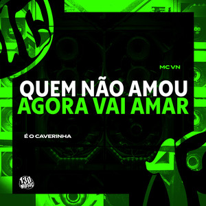 Quem Nao Amou Agora Vai Amar (Explicit)