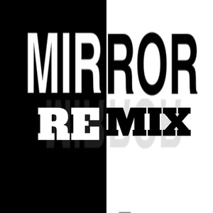 Mirrors Remix