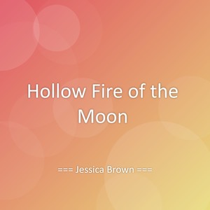 Hollow Fire of the Moon