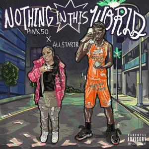 Nothing In This World (feat. Allstar JR) [Explicit]