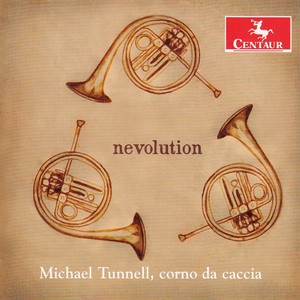 Corno da caccia Recital: Tunnell, Michael - HARBISON, P. / ROUSE, S. / XANTHOULIS, N. / LA BARBERA, J. / JONES, D.P. / FRIEDMAN, S. (Nevolution)