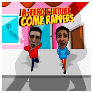 Jeither - Come Rappers(feat. A-Fero) (Explicit)