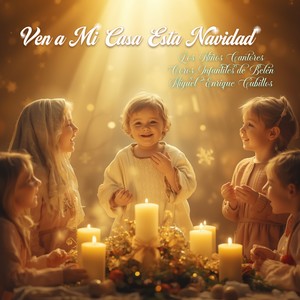 Los Niños Cantores - Ven A Mi Casa Esta Navidad