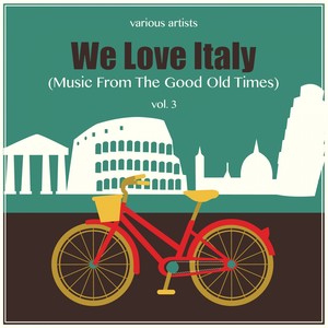 We Love Italy (Music From The Good Old Times) , Vol. 3