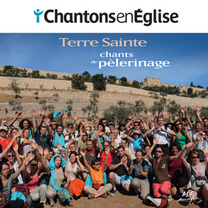 Chantons en Église: chants de pèlerinage (Terre Sainte)