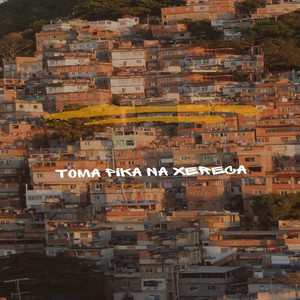 Toma Pika na Xereca (Explicit)