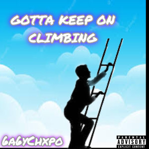 Gotta Keep On Climbin (Explicit)