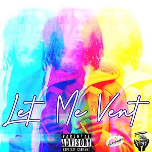 Let Me Vent! (Explicit)