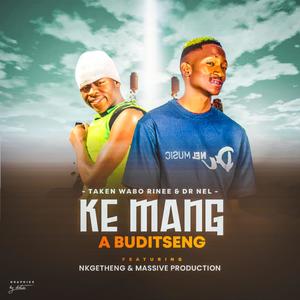 Ke mang a buditseng (feat. Taken wabo rinee, Nkgetheng the Dj & Massive production)