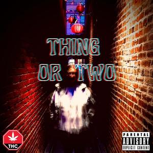 Thing or two (Explicit)