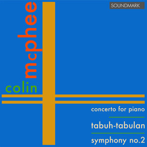 McPhee: Premieres: Concerto for Piano, Tabuh-Tabuhan, Symphony No. 2
