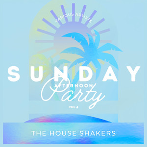 Sunday Afternoon Party (The House Shakers) , Vol. 4