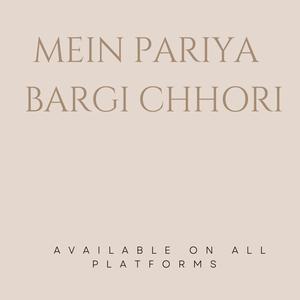 Main pariya bargi chori