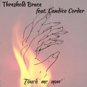 Touch Me Now (feat. Candice Corder)