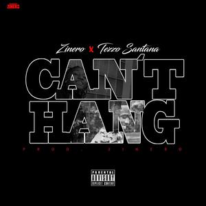 Can't Hang (feat. Tezzo Santana) [Explicit]