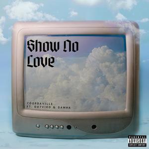 Show No Love (feat. 007Viko & Damha) [Explicit]