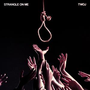 Strangle On Me