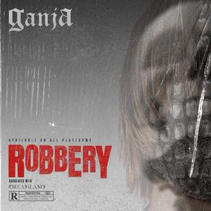Ganja - ROBBERY (Explicit)
