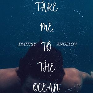 Take me to the ocean