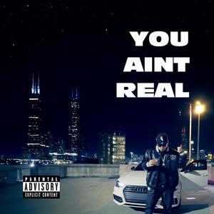 You Ain't Real (Explicit)