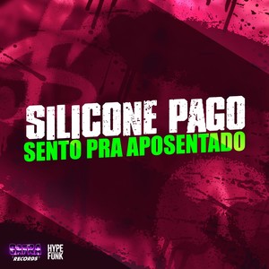 Silicone Pago - Sento pra Aposentado (Explicit)