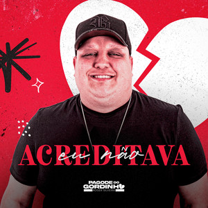 Eu Não Acreditava (Pagode do Gordinho, Ao Vivo)