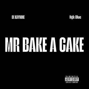 Mr. Bake a Cake (Explicit)