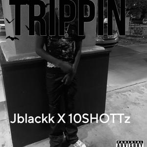 Trippin (feat. JBlackk) (Explicit)