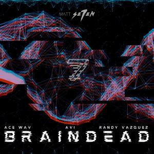 BRAINDEAD (feat. Ace Wav, MC AVI & Randy Vazquez) [Explicit]