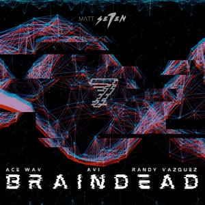 BRAINDEAD (feat. Ace Wav, MC AVI & Randy Vazquez) (Explicit)
