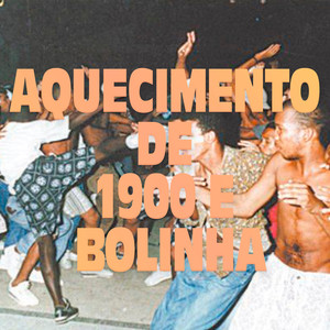 Aquecimento de 1900 e Bolinha (Explicit)