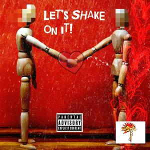 Lets shake on it (Explicit)