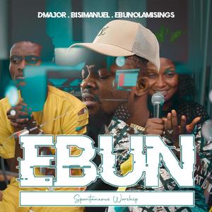 EBUN (feat. DMajor & Ebunolamisings) [Spontaneous]