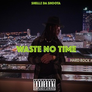 Waste No Time (Explicit)