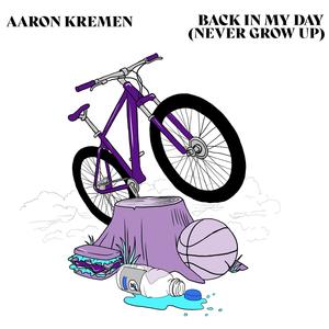 Back in My Day (Never Grow Up)