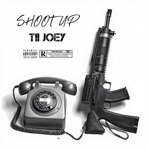 Shoot Up (feat. Tii Joey) (Explicit)