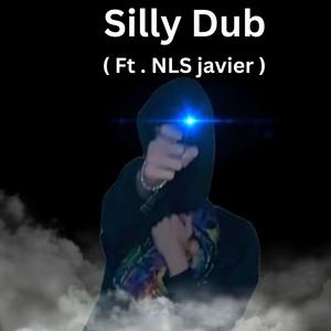 Silly Dub (feat. NLS javier) (Explicit)