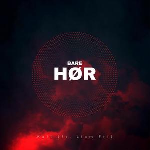 BARE HØR (feat. Liam Fri)