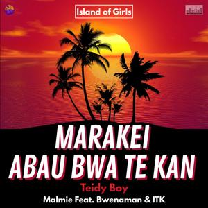 Marakei Abau Bwa Te Kan (feat. Malmie, ITK & Bwenaman)