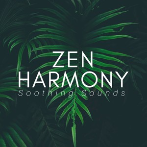 Zen Harmony: Soothing Sounds for Meditation, Relaxing Music Therapy, Relaxation & Sleep