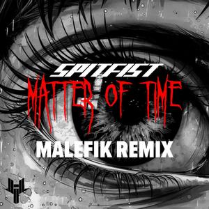 Matter Of Time (Malefik Remix)