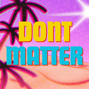 Don’t Matter