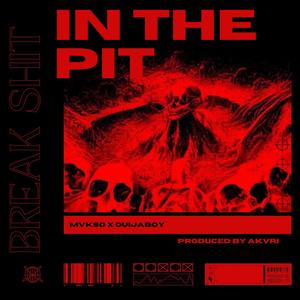 IN THE PIT (BREAK ****) (feat. OUIJABOY) (Explicit)