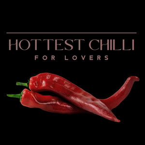 Hottest Chilli for Lovers (Paradise of Erotic Fantasy, Seduction, Love and Lust)